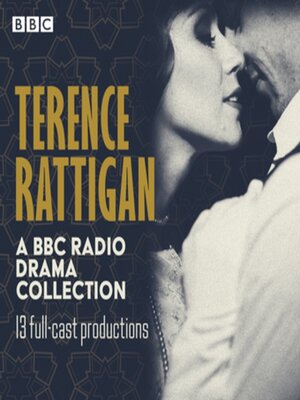 cover image of Terence Rattigan: A BBC Radio Drama Collection